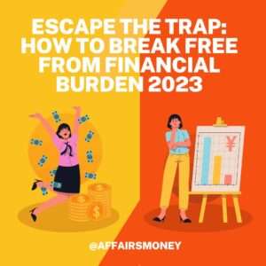 How to Break Free from Financial Burden 2023
