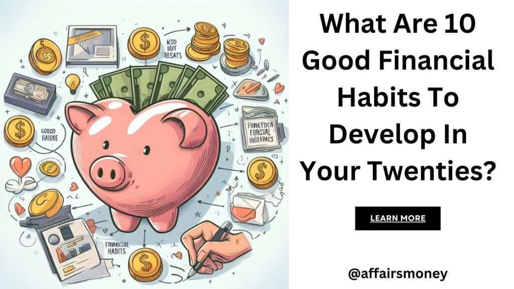 What Are 10 Good Financial Habits To Develop In Your Twenties ...